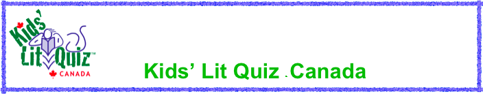 ￼       Kids’ Lit Quiz ™ Canada